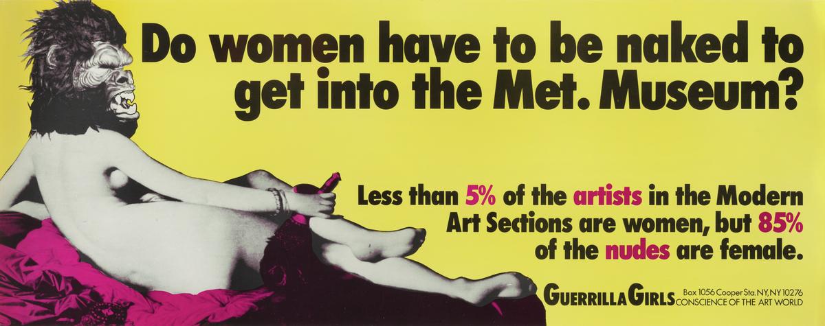 [[#Guerrilla Girls#]], "Do Women Have To Be Naked To Get Into the Met Museum?" (1989), screenprint on paper.&nbsp;&nbsp;