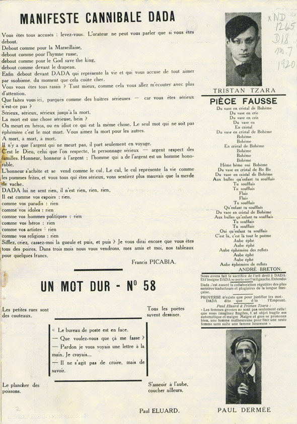 Francis Picabia [Φρανσίς Πικαμπιά], Manifeste Cannibale Dada [Κανιβαλικό μανιφέστο Νταντά], που ανέγνωσε ο André Breton [Αντρέ Μπρετόν] στην Τρίτη Ντανταϊστική Βραδιά (Théâtre de l'Œuvre, 27 Μαρτίου 1920), σε αίθουσα βυθισμένη στο σκοτάδι και με πιανιστική συνοδεία. Το κείμενο διατάζει το κοινό να σηκωθεί όρθιο «όπως για τη Μασσαλιώτιδα» και κατόπιν το εξυβρίζει, παρωδώντας τις πατριωτικές απαγγελίες: το μανιφέστο λειτουργεί εδώ ως σκηνική πρόκληση και όχι ως κείμενο προς ανάγνωση.