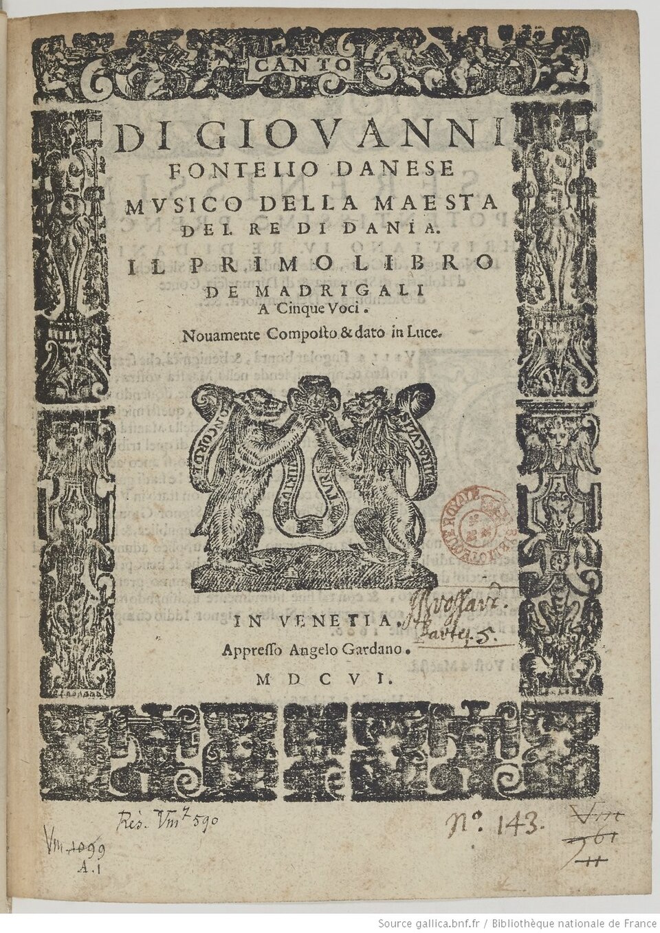 Giovanni Fonteio [Τζοβάννι Φοντέιο], Il primo libro de Madrigali a cinque voci [Το πρώτο βιβλίο Μαδριγαλίων σε πέντε φωνές], Βενετία, 1606: σελίδα τίτλου. Η ένδειξη «musico della maestà del Re di Dania» (= μουσικός της Αυτού Μεγαλειότητος του Βασιλέως της Δανίας) τεκμηριώνει τη διάδοση του ιταλικού πολυφωνικού μαδριγαλιού στις βορειοευρωπαϊκές αυλές στις αρχές του 17ου αιώνα. Πηγή: Gallica, Bibliothèque nationale de France.