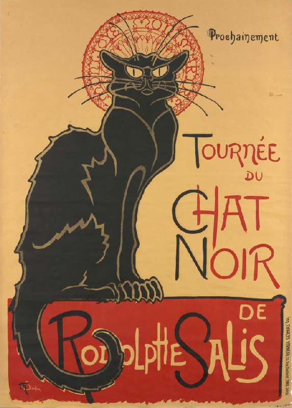 [[#Théophile Alexandre Steinlen [Τεοφίλ Αλεξάντρ Στενλέν]#]], Tournée du Chat Noir de Rodolphe Salis [Περιοδεία του Chat Noir του Ροντόλφ Σαλί], 1896, αφίσα, έγχρωμη λιθογραφία. Ο μαύρος γάτος της Μονμάρτρης, αγαπημένο θέμα του Steinlen, μετατράπηκε από επωνυμία σε αναγνωρίσιμο οπτικό έμβλημα.